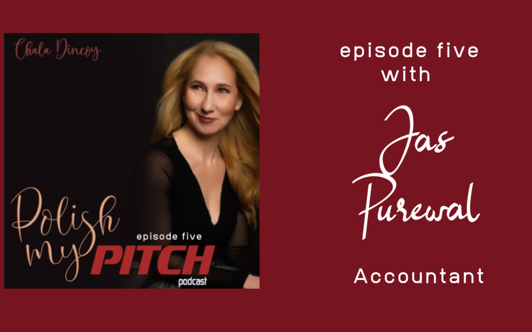 Polish My Pitch Podcast episode five with Jas Purewal, Accountant