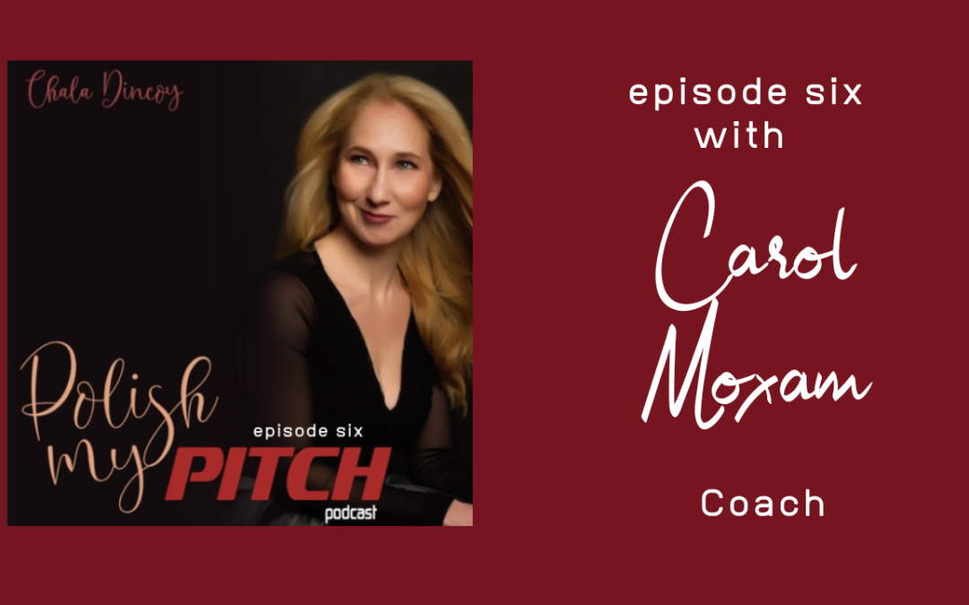 Polish My Pitch Podcast episode six with Carol Moxam, Coach