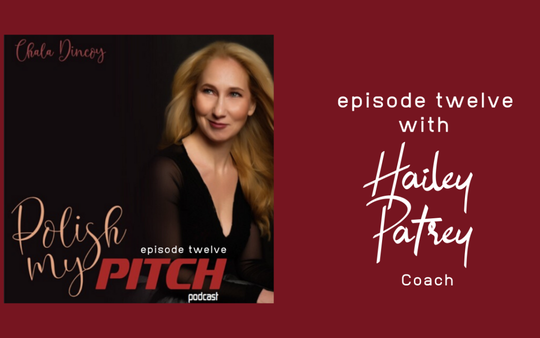 Polish My Pitch Podcast episode twelve with Hailey Patrey, Coach