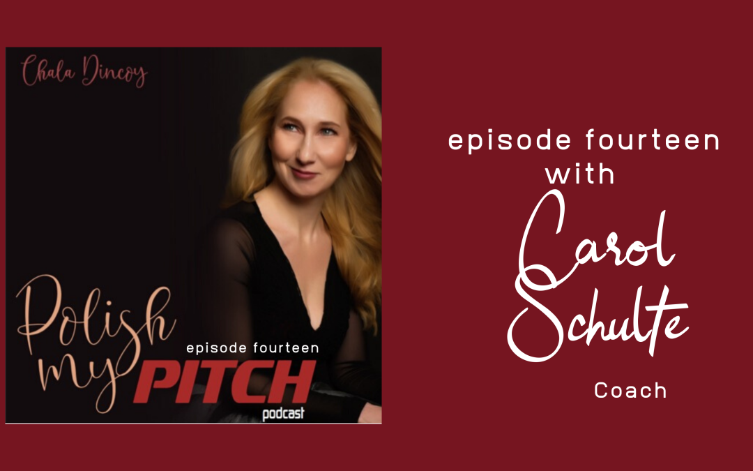 Polish My Pitch Podcast episode fourteen with Carol Schulte, Coach
