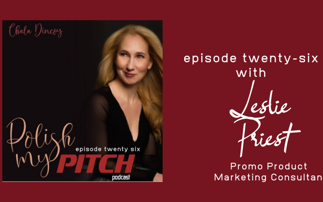 Polish My Pitch Podcast episode twenty-six with Leslie Priest, Promo Product Marketing Consultant