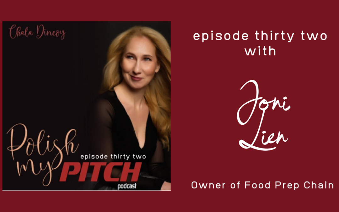 Polish My Pitch Podcast episode thirty two with Joni Lien, Owner of Food Prep Chain