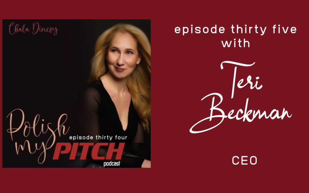 Polish My Pitch Podcast episode thirty four with Teri Beckman, CEO of HIGOL