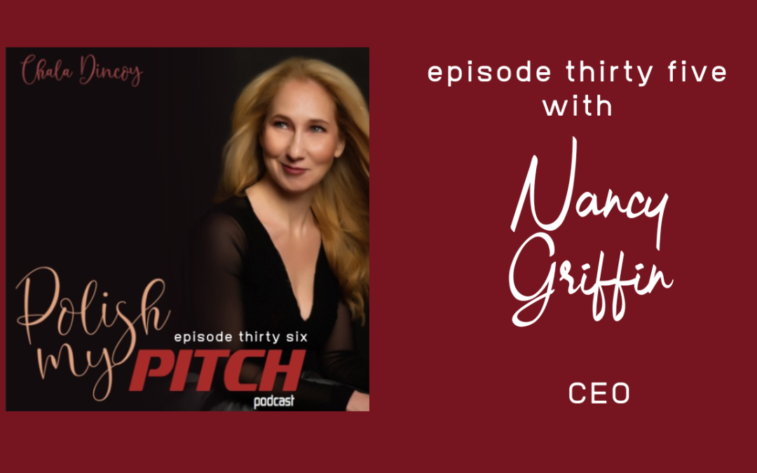 Polish My Pitch Podcast episode thirty six with Nancy Griffin, CEO Network Chairman