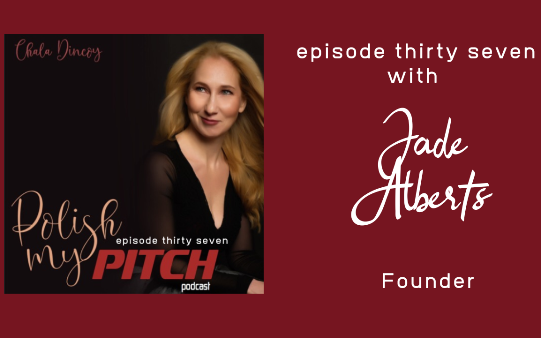 Polish My Pitch Podcast episode thirty seven with Jade Alberts