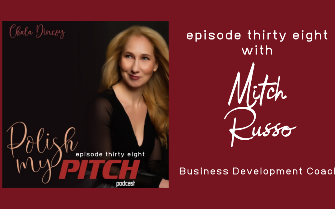 Polish My Pitch Podcast episode thirty eight with Mitch Russo