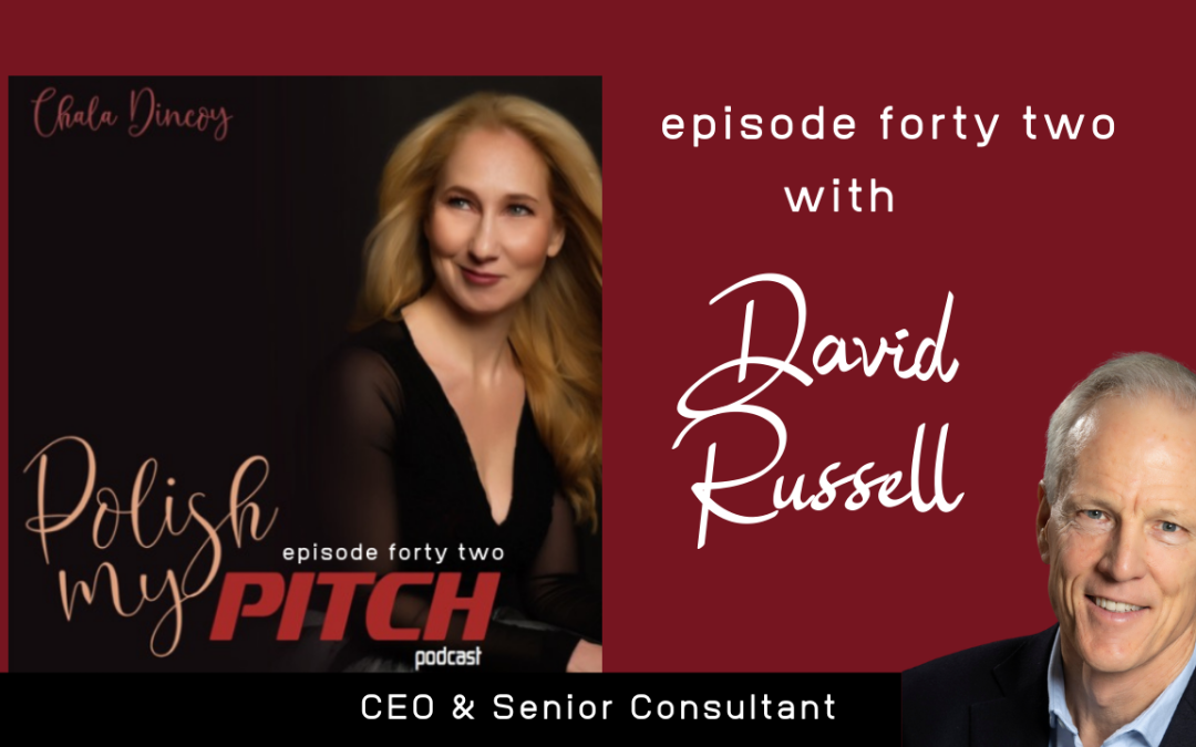 Polish My Pitch Podcast episode forty two with David Russell, CEO & Senior Consultant