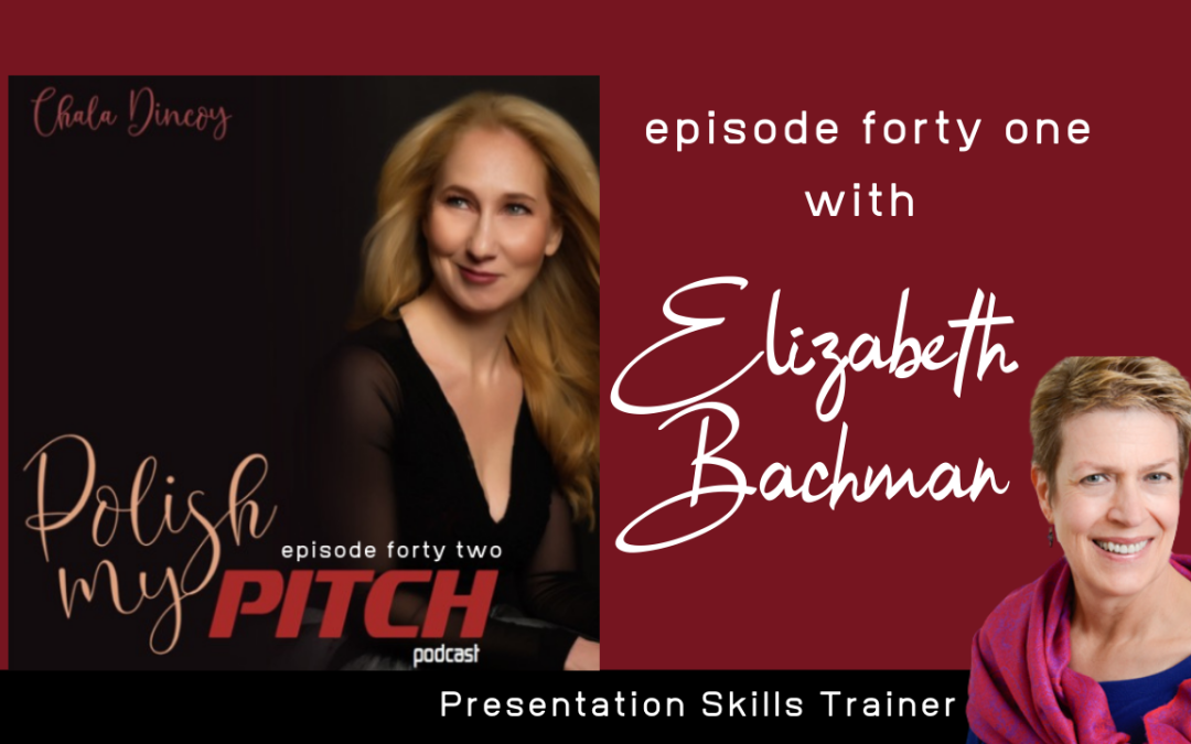 Polish My Pitch Podcast episode forty one with Elizabeth Bachman, Presentation Skills Trainer