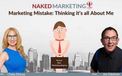 Marketing Mistake 25: Thinking It’s All About Me