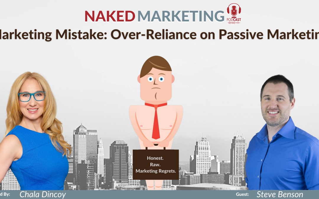 Marketing Mistake 34: Over-Reliance On Passive Marketing