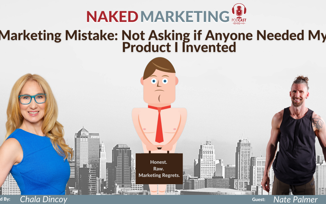 Marketing Mistake 43: Not Asking If Anyone Needed My Product I Invented