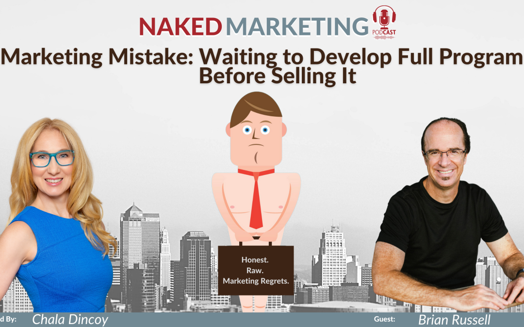 Marketing Mistake 46: Waiting to Develop Full Program Before Selling It