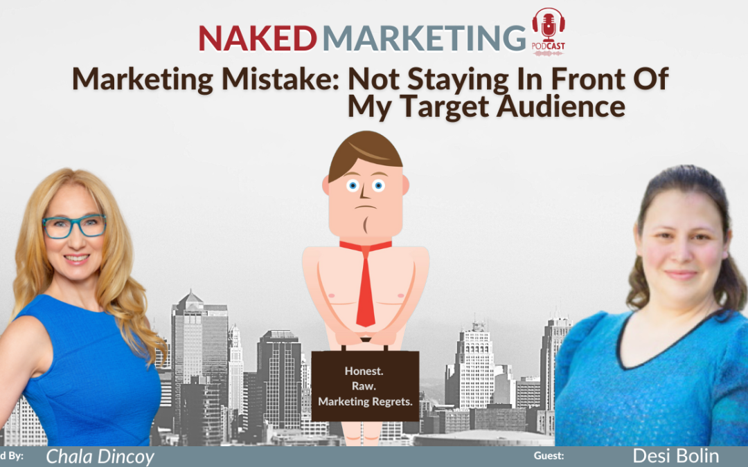 Marketing Mistake 51: Not Staying in Front of My Target Audience