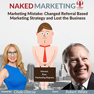 Marketing Mistake 77: Changed Referral Based Marketing Strategy and Lost the Business