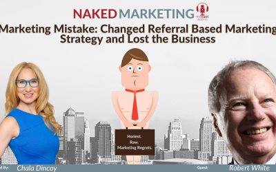 Marketing Mistake 77: Changed Referral Based Marketing Strategy and Lost the Business